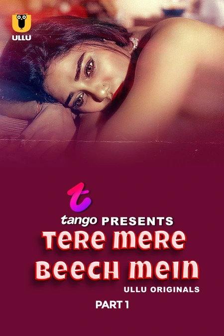 Tere Mere Beech Mein Part 1 (2025) S01 Ullu Hindi Originals Web Series HDRip Movie Poster - CineFreak