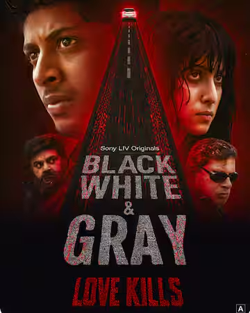 Black White Gray Love Kills 2025 (Season 1) Dual Audio SonyLiv Web Series Direct Movie Poster - CineFreak