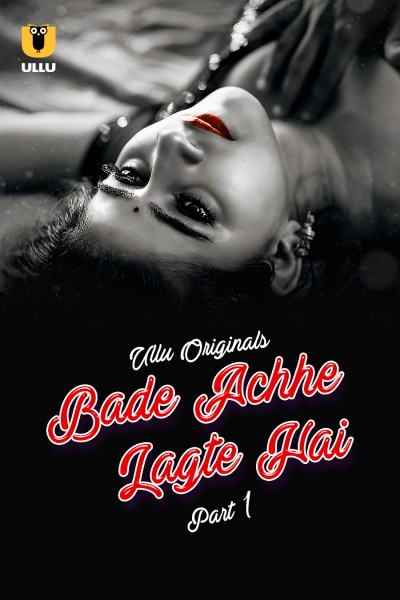 Bade Achhe Lagte Hai Part 1 (2025) S01 Ullu Hindi Originals Web Series HDRip Movie Poster - CineFreak