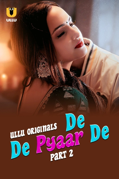 De De Pyaar De Part 1 2 (2025) S01 Ullu Hindi Originals Web Series HDRip Movie Poster - CineFreak
