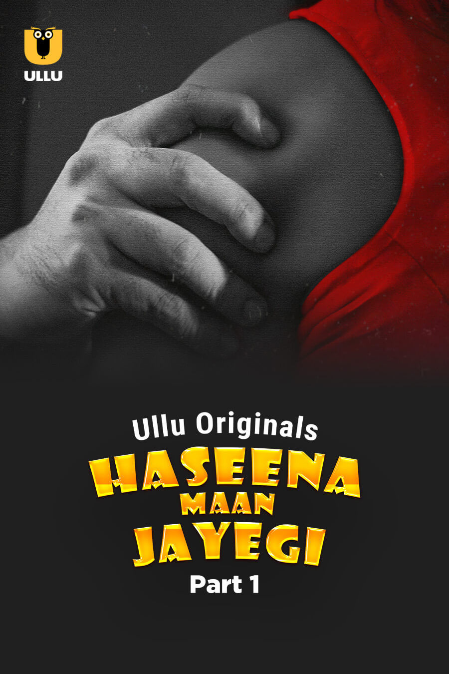 Haseena Maan Jayegi Part 1 (2025) S01 Ullu Hindi Originals Web Series HDRip Movie Poster - CineFreak